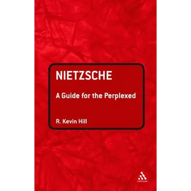 Nietzsche: A Guide for the Perplexed