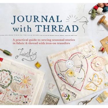 Journal with Thread: A Practical Guide to Sewing Seasonal Stories in Fabric & Thread with Iron-On Transfers