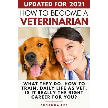 How to Become a Veterinarian: What They Do, How To Train, Daily Life As Vet, Is It Really The Right Career For You?