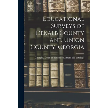 Educational Surveys of DeKalb County and Union County, Georgia