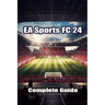 EA Sports FC 24 Complete Guide: Best Tips, Tricks, Strategies and more !