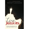 Love Junkies: 7 Steps for Breaking the Toxic Relationship Cycle