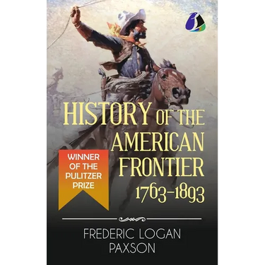 History of the American Frontier - 1763-1893