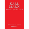 Karl Marx: PROPHET of CAPITALISM