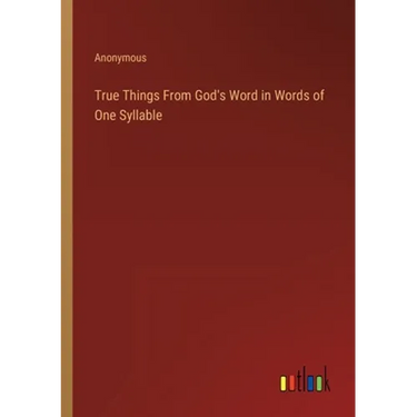 True Things From God's Word in Words of One Syllable