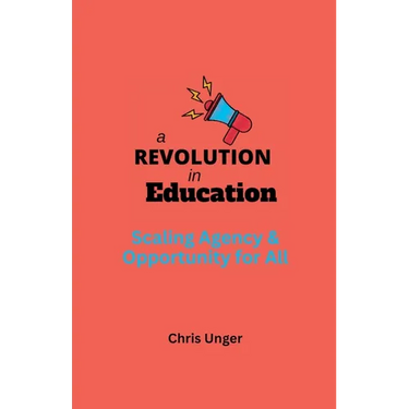 A Revolution in Education: Scaling Agency and Opportunity for All