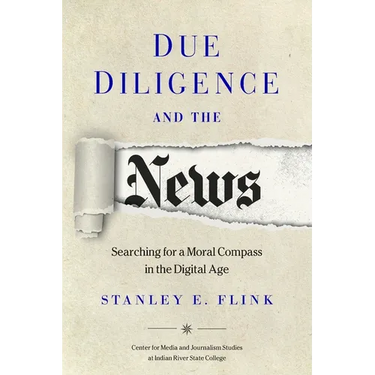 Due Diligence and the News: Searching for a Moral Compass in the Digital Age