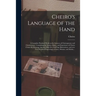 Cheiro's Language of the Hand: a Complete Practical Work on the Sciences of Cheirognomy and Cheiromancy, Containing the System, Rules, and Experience