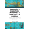 Paul Ricoeur's Philosophical Anthropology as Hermeneutics of Liberation: Freedom, Justice, and the Power of Imagination