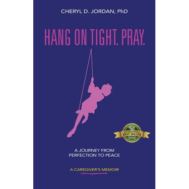 Hang on Tight. Pray.: A Journey from Perfection to Peace