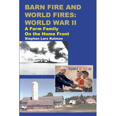Barn Fire and World Fires: World War II: A Farm Family on the Home Front
