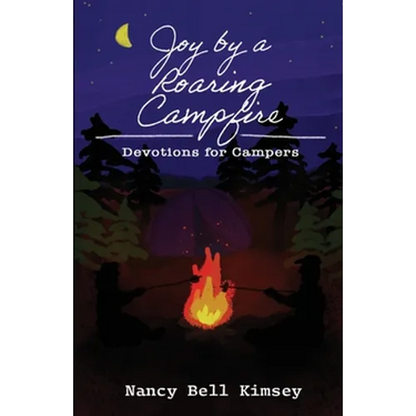 Joy by a Roaring Campfire: Devotions for Campers