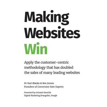 Making Websites Win: Apply the Customer-Centric Methodology That Has Doubled the Sales of Many Leading Websites