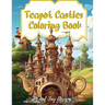 Teapot Castle Coloring Book: Paint Your Fantasy in a Magical Coloring Journey