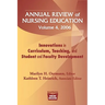 Annual Review of Nursing Education, Volume 4, 2006: Innovations in Curriculum, Teaching, and Student and Faculty Development