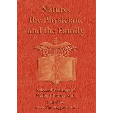 Nature, the Physician, and the Family: Selected Writings of Herbert Ratner, M.D.