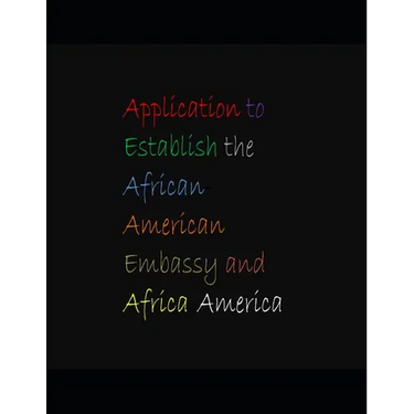 Application to Establish the African-American Embassy and Africa-America