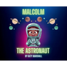 Malcolm The Astronaut
