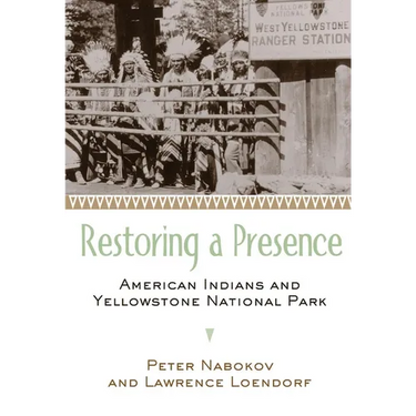 Restoring a Presence: American Indians and Yellowstone National Park