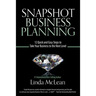 Snapshot Business Planning: 12 Quick and Easy Steps to Take Your Business to the Next Level