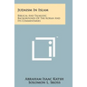 Judaism In Islam: Biblical And Talmudic Backgrounds Of The Koran And Its Commentaries: Suras II And III