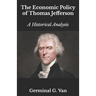 The Economic Policy of Thomas Jefferson: A Historical Analysis