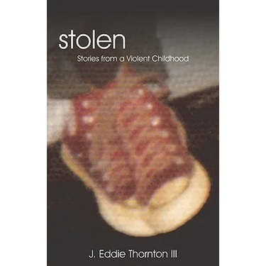 Stolen: Stories From A Violent Childhood