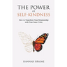 The Power of Self-Kindness: How to Transform Your Relationship with Your Inner Critic