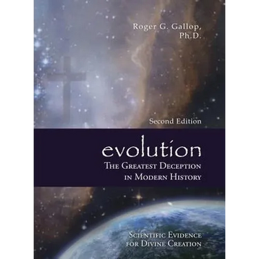 Evolution - The Greatest Deception in Modern History: (Scientific Evidence for Divine Creation)
