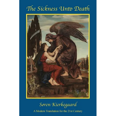 The Sickness Unto Death: A Modern Translation for the 21st Century