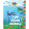 I Spy Ocean Animals: Picture Book for Children Preschool and Kindergarden Toddlers A Fun Guessing Game