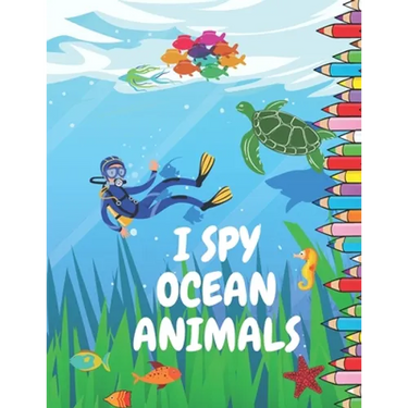 I Spy Ocean Animals: Picture Book for Children Preschool and Kindergarden Toddlers A Fun Guessing Game