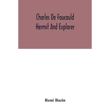 Charles De Foucauld Hermit And Explorer