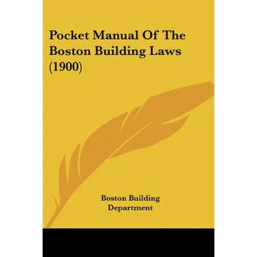 Pocket Manual Of The Boston Building Laws (1900)