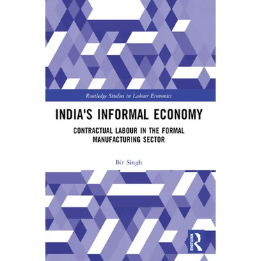 India's Informal Economy: Contractual Labour in the Formal Manufacturing Sector