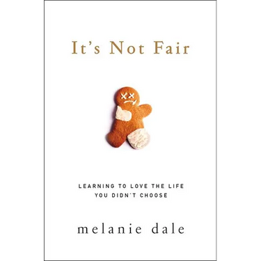 It's Not Fair: Learning to Love the Life You Didn't Choose