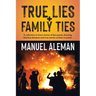 True Lies, Family Ties: A collection of short stories of fast-paced shocking hilarious fantasies and true stories written in prison