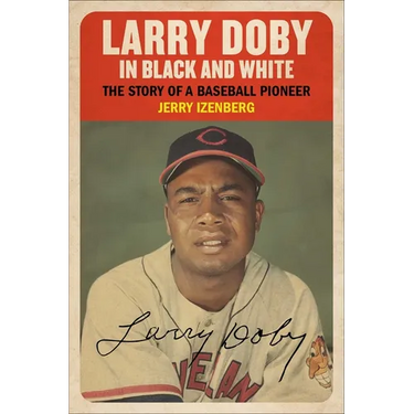 Larry Doby in Black and White: The Story of a Baseball Pioneer