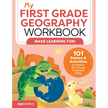 My First Grade Geography Workbook: 101 Games & Activities to Support First Grade Geography Skills