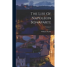 The Life Of Napoleon Bonaparte; Volume 4