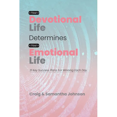 Your Devotional Life Determines Your Emotional Life: 31 Key Success Plans For Winning Each Day