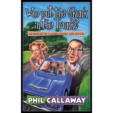 Who Put the Skunk in the Trunk?: Learning to Laugh When Life Stinks
