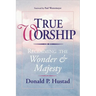True Worship: Reclaiming the Wonder & Majesty