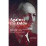 Against the Odds: Major Donald E. Keyhoe and His Battle to End UFO Secrecy