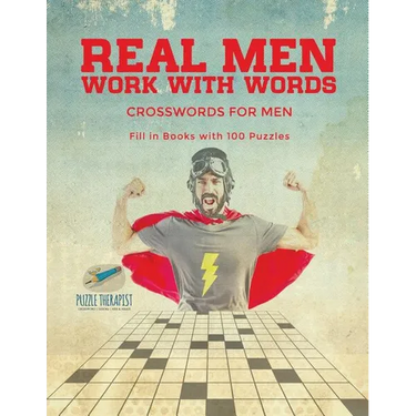 Real Men Work with Words Crosswords for Men Fill in Books with 100 Puzzles