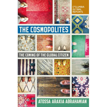 The Cosmopolites: The Coming of the Global Citizen