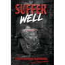 Suffer Well: A Tale of Inspiration, Determination, and Perspiration