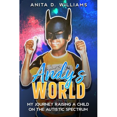 Andy's World: My Journey Raising a Child on the Autism Spectrum