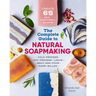 The Complete Guide to Natural Soap Making: Create 65 All-Natural Cold-Process, Hot-Process, Liquid, Melt-And-Pour, and Hand-Milled Soaps