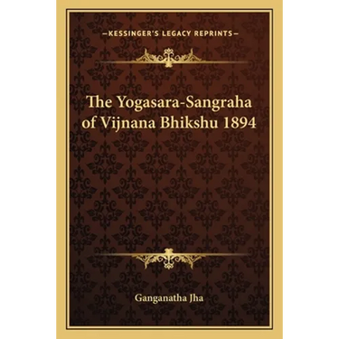 The Yogasara-Sangraha of Vijnana Bhikshu 1894